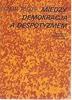 Miedzy Demokracja A Despotyzmem (Polish language edition) 8301097353 Book Cover
