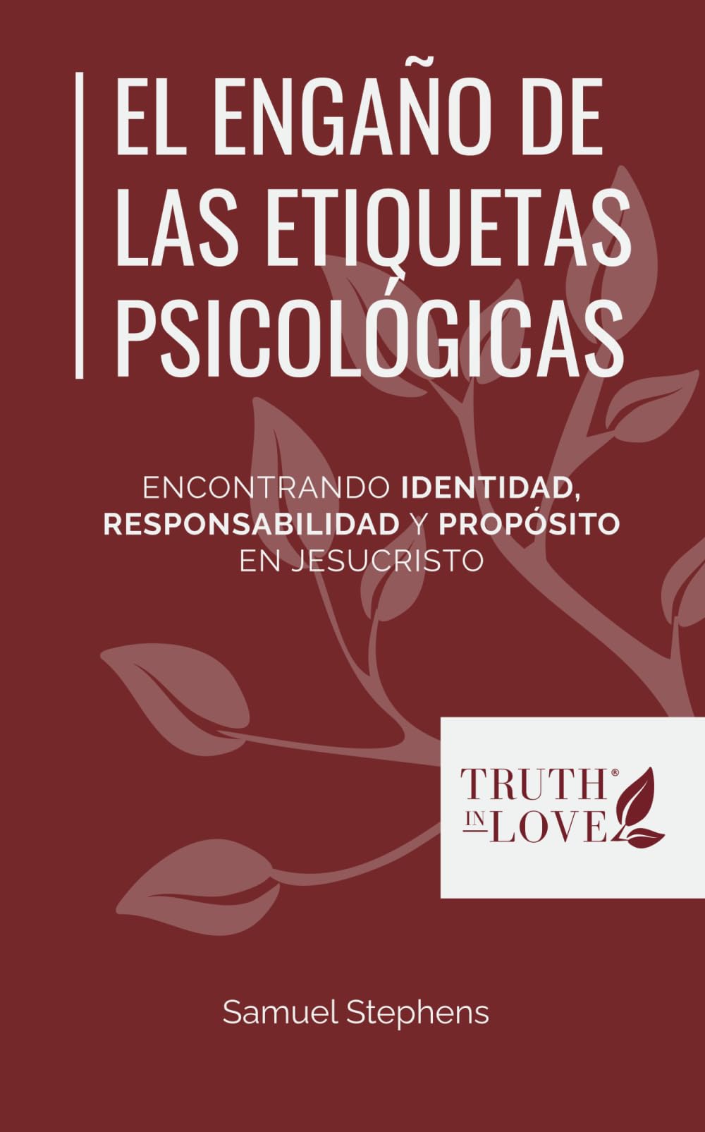 El engaño de las etiquetas Psicológicas: Encontrando identidad, responsabilidad y propósito en Jesucristo (La serie de soluciones bíblicas)