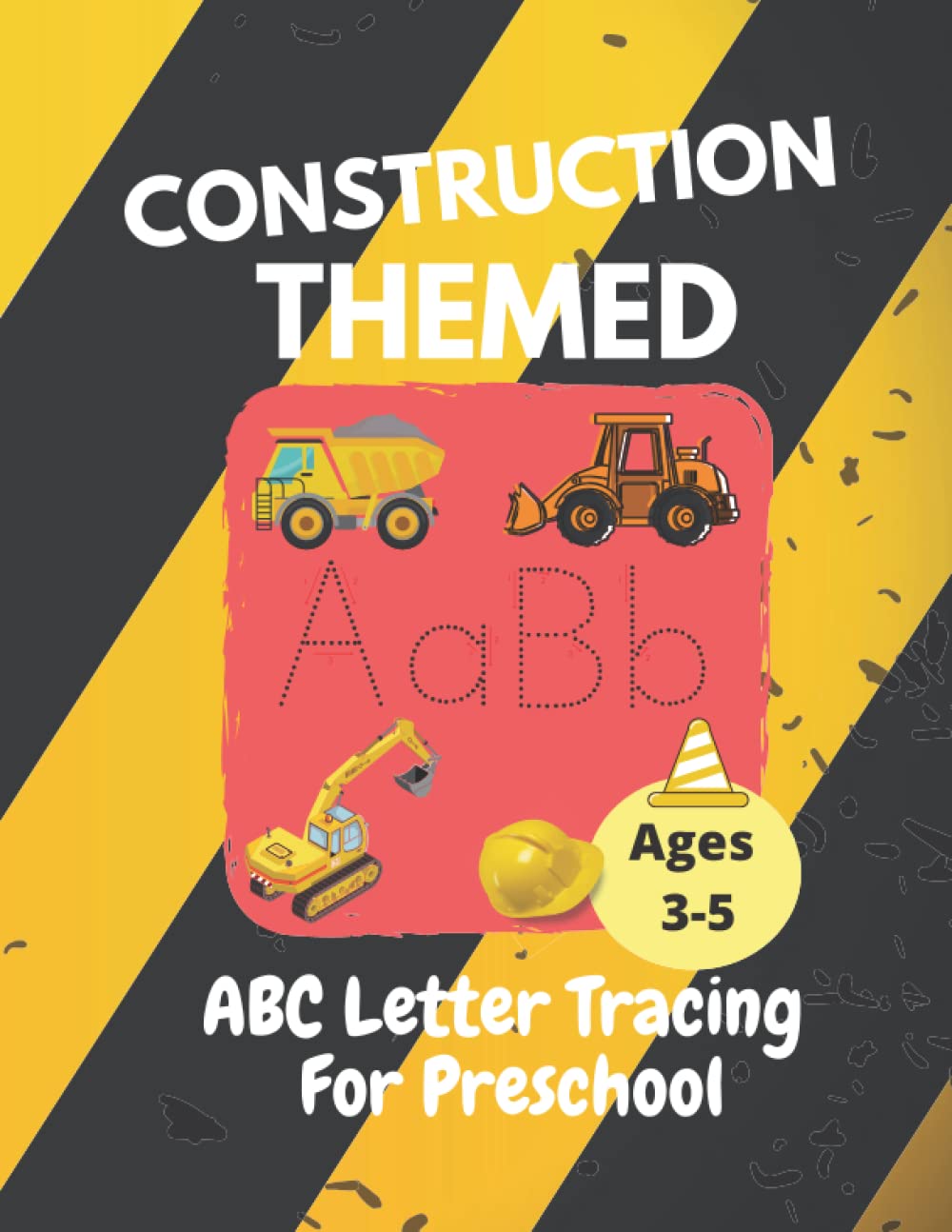 ABC Letter Tracing For Preschool: Construction Themed: Tracing Letters, ABC Letter Tracing For Preschoolers, Digger Book for Boys, Digger coloring book, Alphabet Tracing Workbook