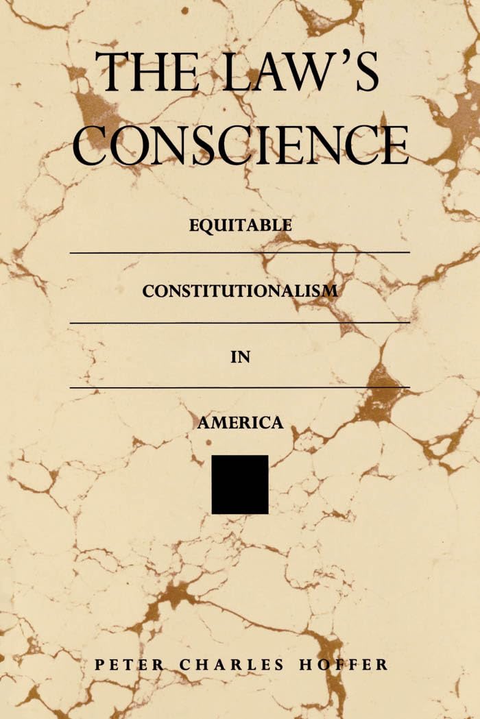 The Law's Conscience: Equitable Constitutionalism in America (Thornton H. Brooks Series in American Law and Society)