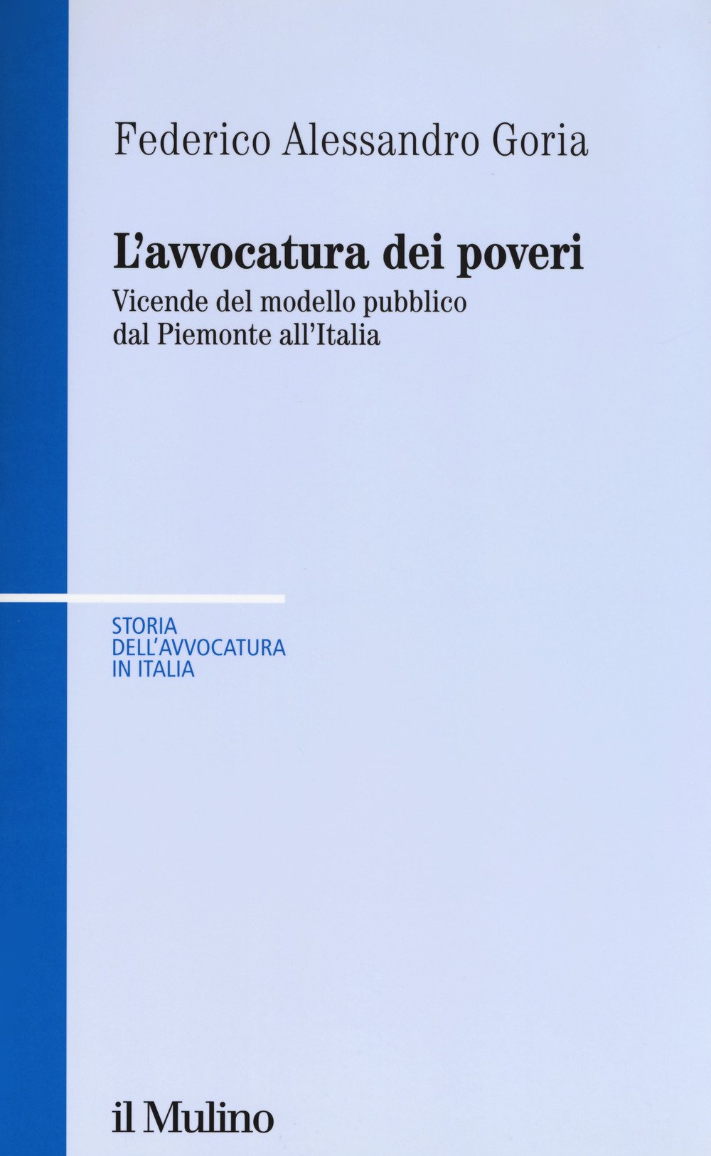 L'avvocatura Dei Poveri Nella Storia. Vicende Del Modello Pubblico Dal Piemonte All'italia - 4