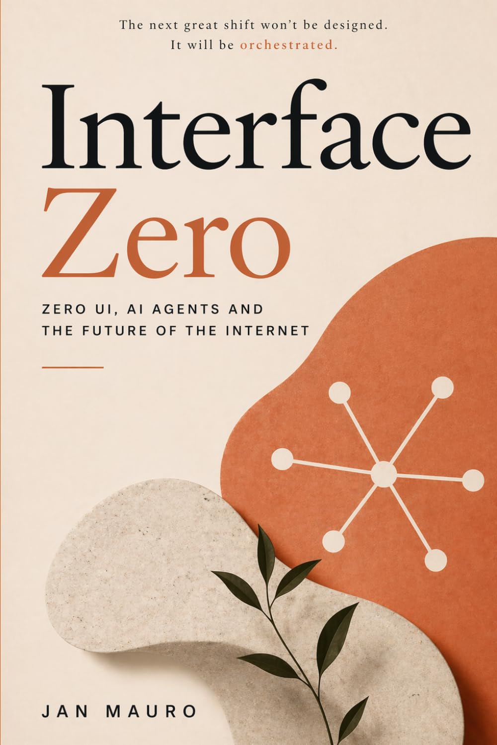 Interface Zero: Zero UI, AI Agents and the Future of the Internet