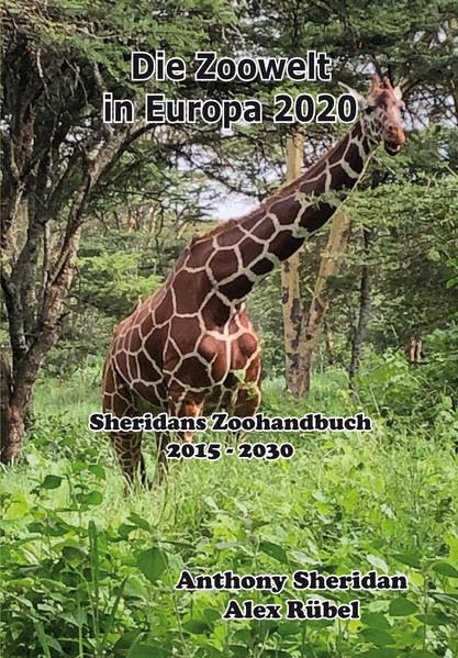 Die Zoowelt in Europa 2020: Sheridans Zoohandbuch 2015 -2030