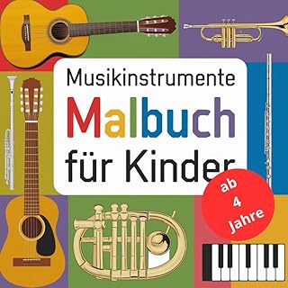 Musikinstrumente Malbuch für Kinder ab 4. Jahre und Erwachsene. Malvorlage für Jungen und Mädchen: Malbuch Musikinstrumente