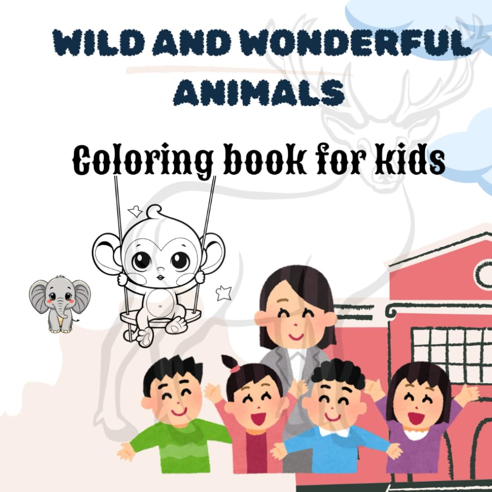 Wild and wonderful animals Coloring Book For Kids: Coloring Book for Kids