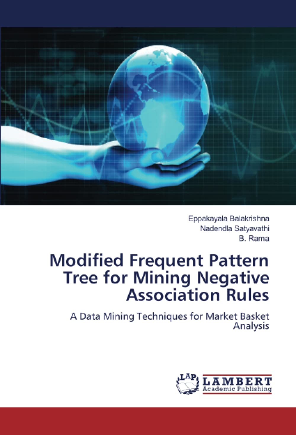 Modified Frequent Pattern Tree for Mining Negative Association Rules: A Data  Mining Techniques for Market Basket Analysis : Balakrishna, Eppakayala,  Satyavathi, Nadendla, Rama, B.: Amazon.sg: Books