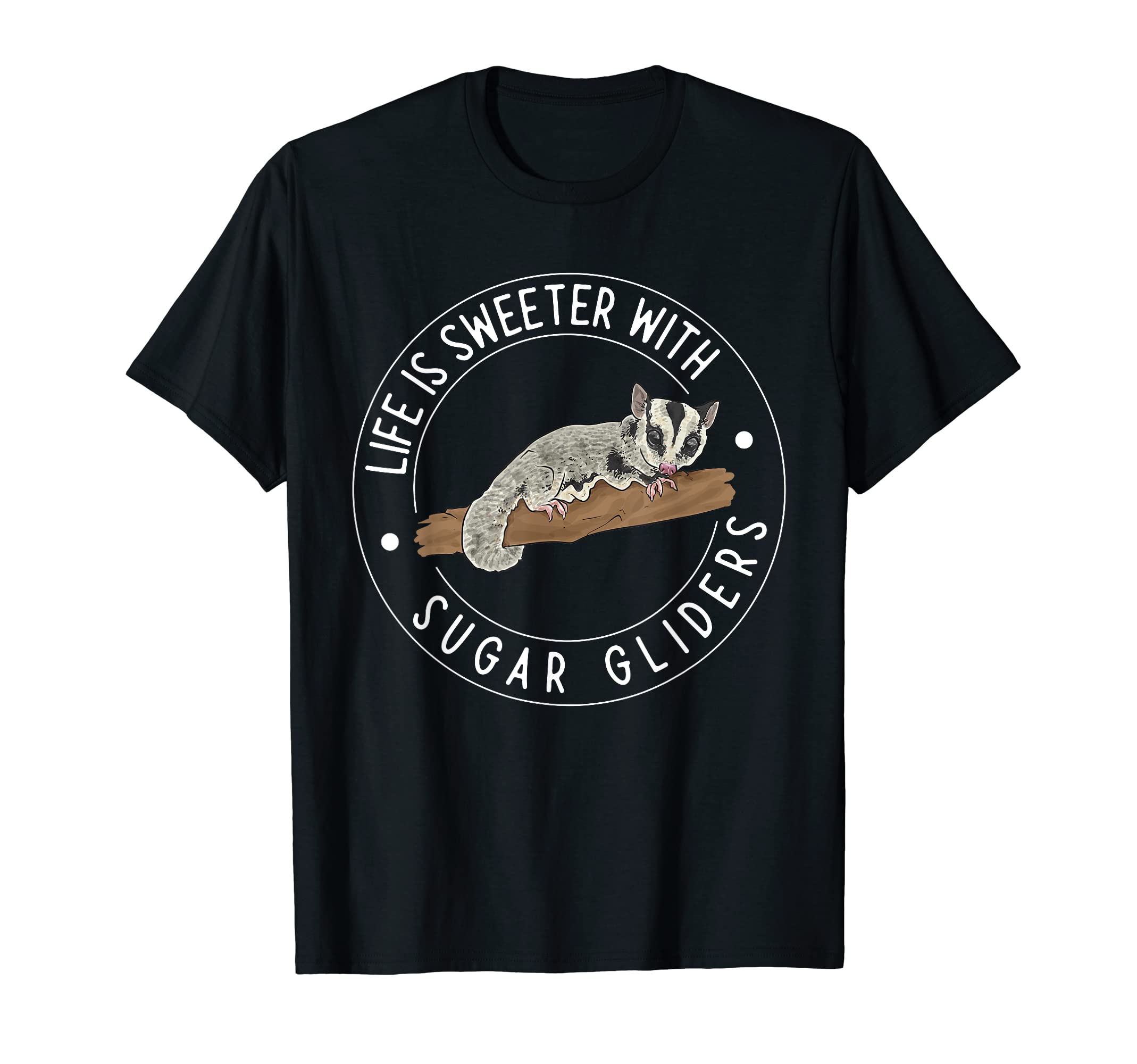 Cute Sugar Glider Gifts & ApparelSugar Glider Life Is Sweeter With Sugar Gliders T-Shirt