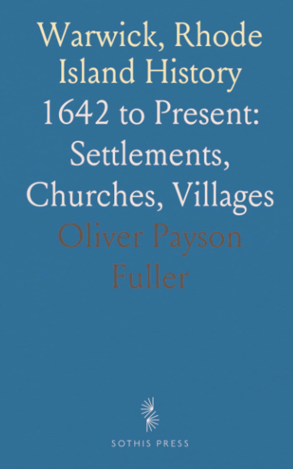 Warwick, Rhode Island History: 1642 to Present: Settlements, Churches, Villages