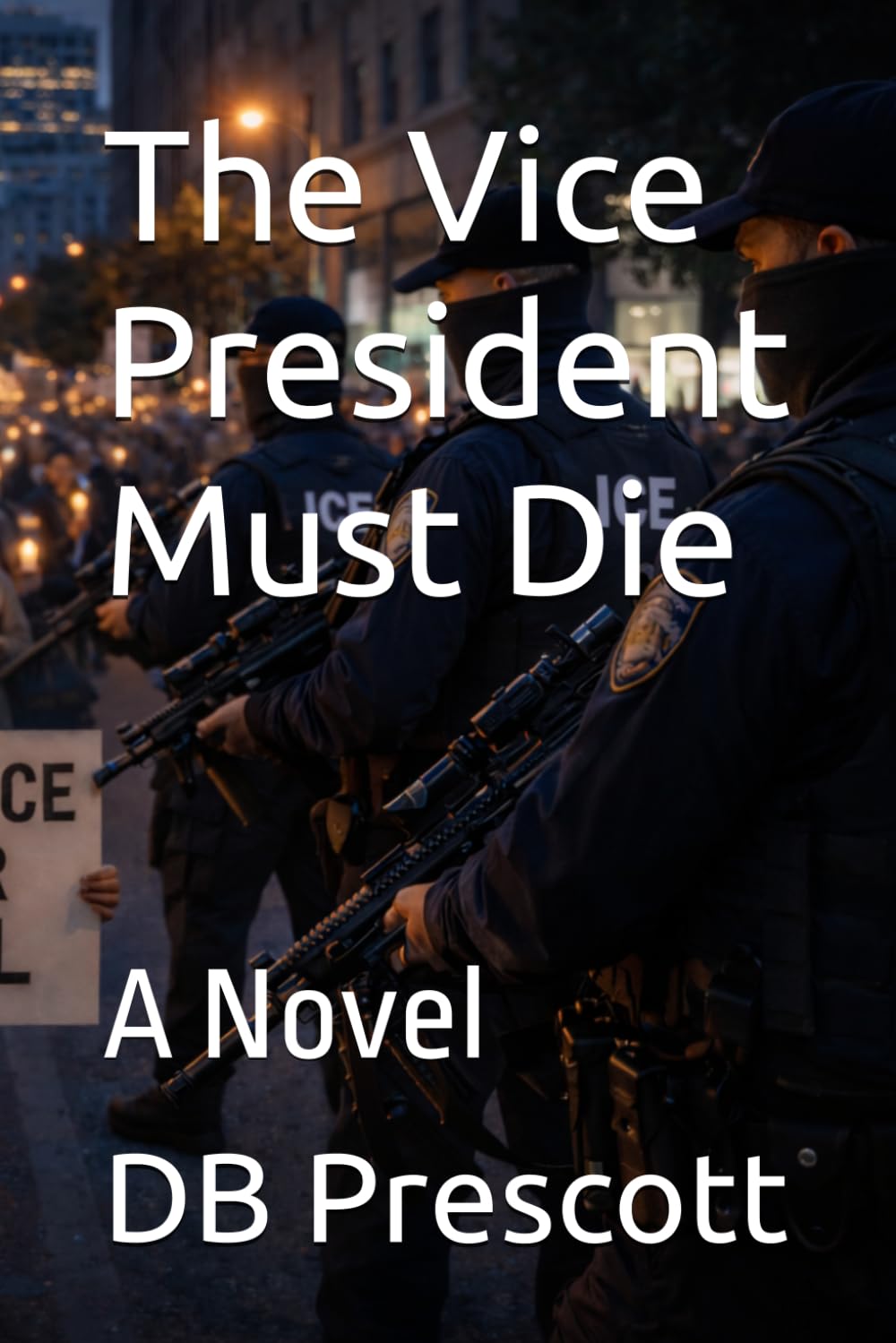 The Vice President Must Die: A Novel