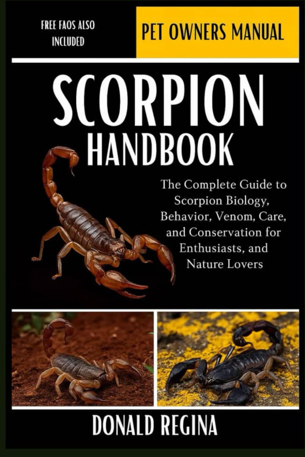 SCORPION HANDBOOK: The Complete Guide to Scorpion Biology, Behavior, Venom, Care, and Conservation for Enthusiasts, Researchers, and Nature Lovers.