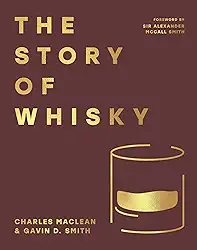 The Story of Whisky: Adventures and anecdotes covering 1000 years of history to the present day (English Edition)