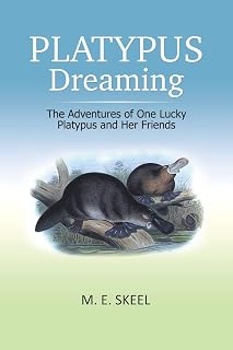 Platypus Dreaming: The Adventures of One Lucky Platypus and Her Friends