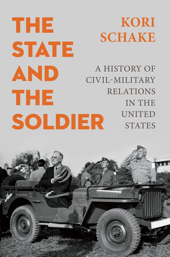 The State and the Soldier: A History of Civil-Military Relations in the United States      1st Edition