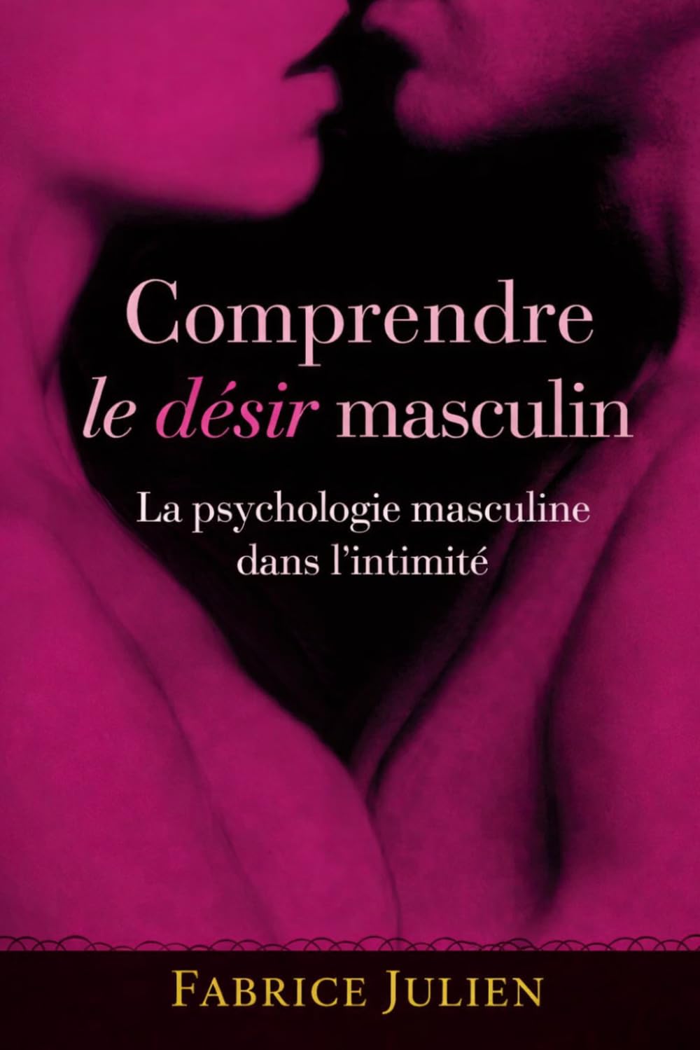 Comprendre le Désir Masculin: Leur psychologie dans l’intimité, l’amour et l’attachement