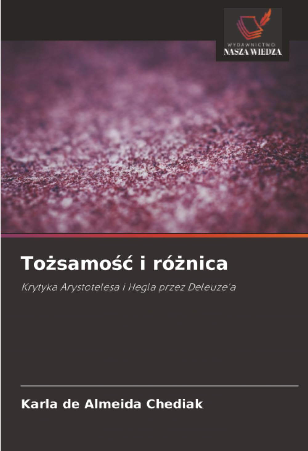To¿samo¿¿ i ró¿nica: Krytyka Arystotelesa i Hegla przez Deleuze'a