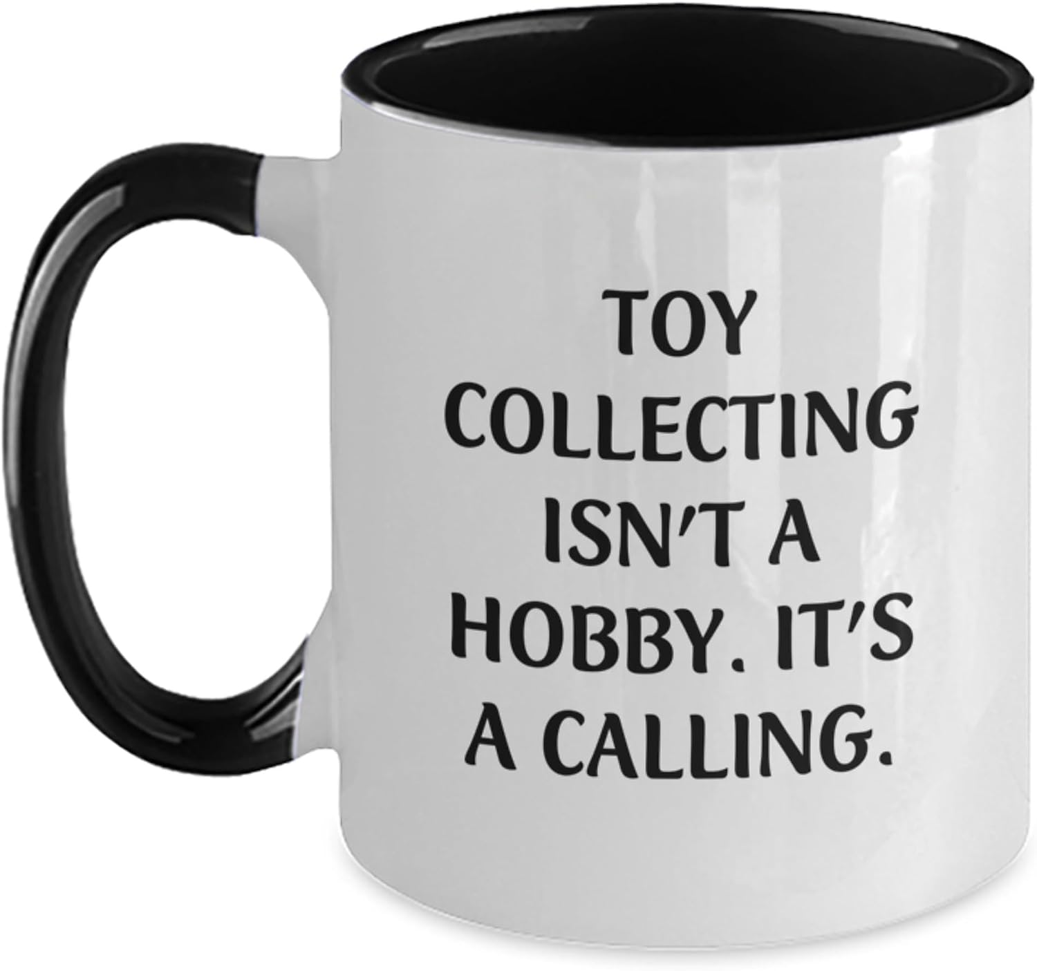 Funny Toy Collecting Gifts for Men Women Friends and Family - 'Toy Collecting Isn't A Hobby. It's A Calling.' Two Tone Coffee Mug for Christmas