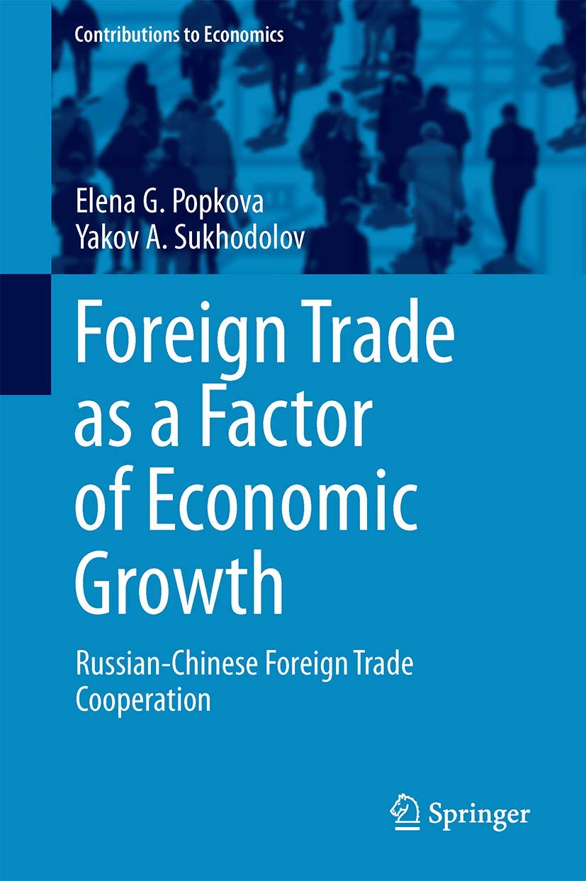 Foreign Trade as a Factor of Economic Growth: Russian-Chinese Foreign Trade Cooperation (Contributions to Economics)