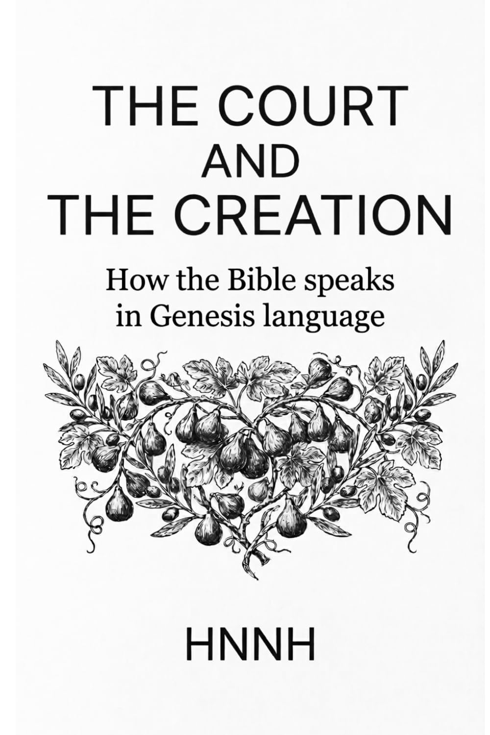 The Court & The Creation: How the Bible speaks in Genesis language