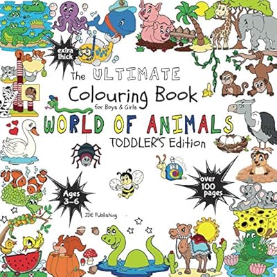 The Ultimate Colouring Book for Boys & Girls &ndash; World of Animals (Toddler&rsquo;s Edition)