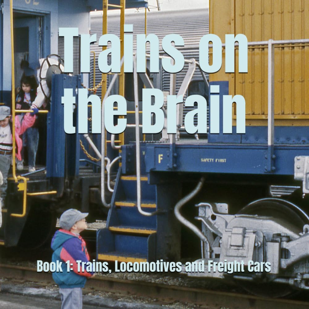 Trains on the Brain: Book 1: Trains, Locomotives and Freight Cars