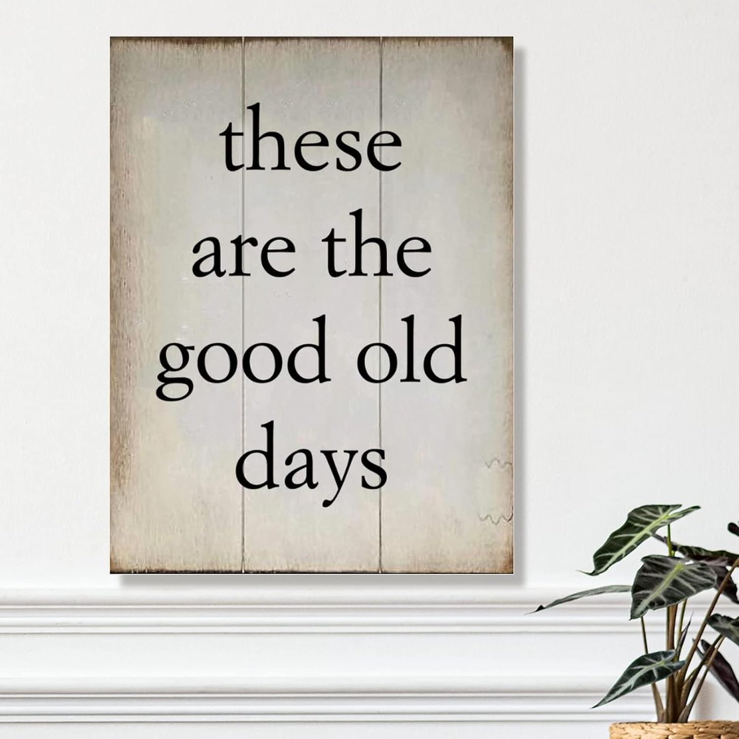 Rustic Wood Wall Sign Positive Inspirational Quote Rustic Signs These are The Good Old Days Wooden Signs for Living Room Home Decoration 18x24in Birthday Gift to Friends for Home Decor