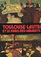 Toulouse-Lautrec e la Parigi dei cabarets B005SGAXQM Book Cover