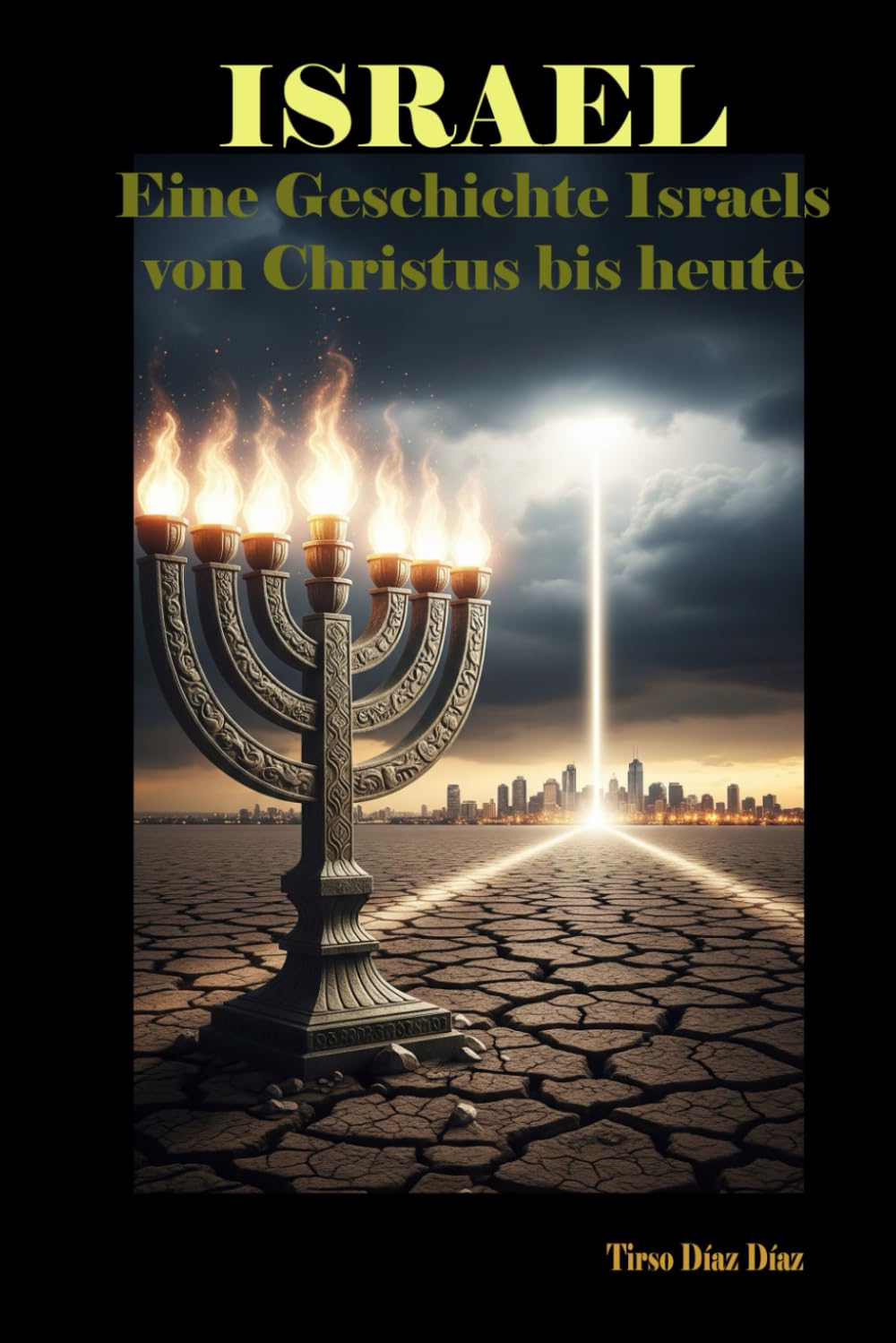 ISRAEL: Eine Geschichte Israels von Christus bis heute