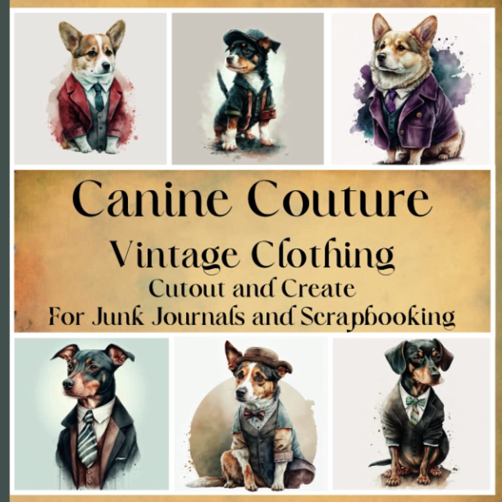 Vintage Canine Couture A Book For Junk Journaling And Scrapbooking Single Slide Pages Cut out And Create
