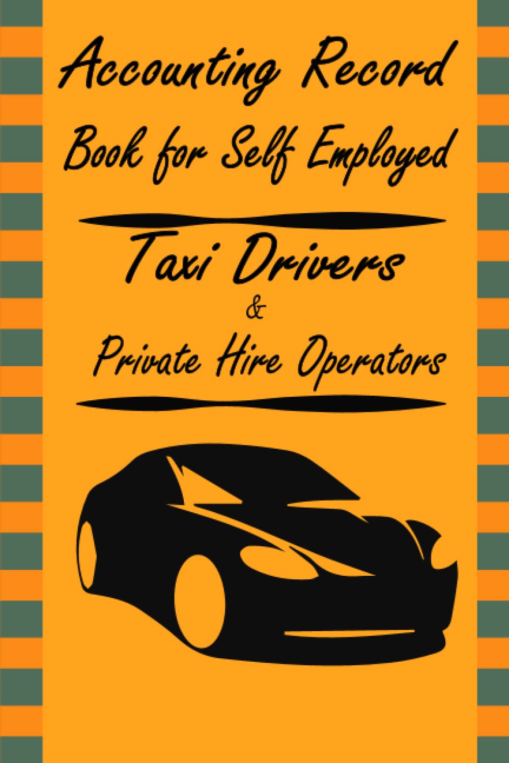 Accounting Record Book for Self Employed Taxi Drivers and Private Hire Operators: Self Employed Accounts Book | Taxi Record Book |Taxi Accounts Day 55 Week Log Book