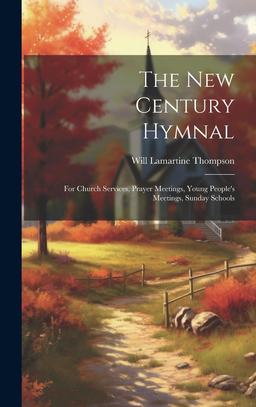 The New Century Hymnal: For Church Services, Prayer Meetings, Young People's Meetings, Sunday Schools