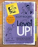 LEVEL UP! Guía para ser un gran diseñador de videojuegos: 2ª Edición revisada y aumentada (Diseño Multimedia)