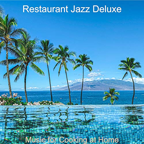 Play Music for Cooking at Home by Restaurant Jazz Deluxe on Amazon Music