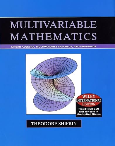 Multivariable Mathematics: Linear Algebra, Multivariable Calculus, and Manifolds, International Edition