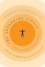 The Expanding Circle: Ethics, Evolution, and Moral Progress