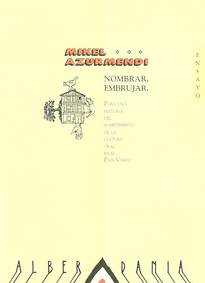 Nombrar, embrujar: para una historia del sometimiento de la cultura oral en el País Vasco