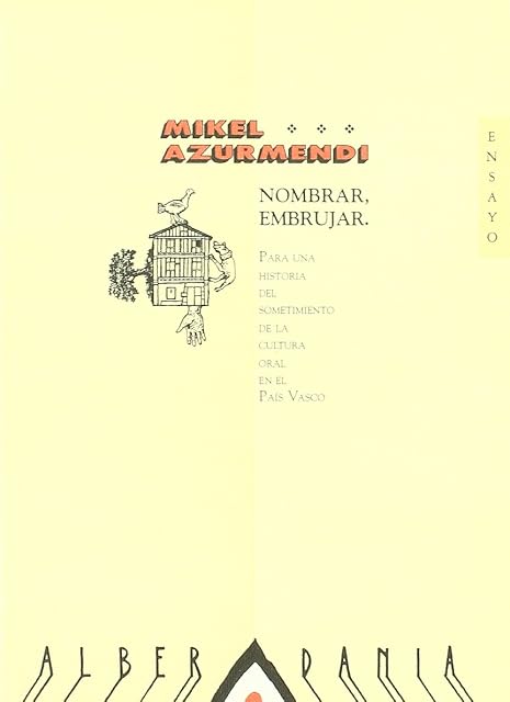 Portada de Nombrar, embrujar: para una historia del sometimiento de la cultura oral en el País Vasco