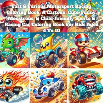 Paperback Fast & Furious Motorsport Racing Coloring Book: A Cartoon, Cute, Funny, Monstrous, & Child-Friendly Sports & Racing Car Coloring Book For Kids Aged 4 To 10 Book
