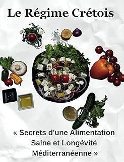 Le Régime Crétois: « Secrets d'une Alimentation Saine et Longévité Méditerranéenne »