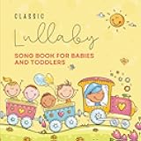 Classic Lullaby Song Book for Babies and Toddlers: Collection of Nursery Rhymes, Fun Interactive Songs and Bedtime Lullaby Songs