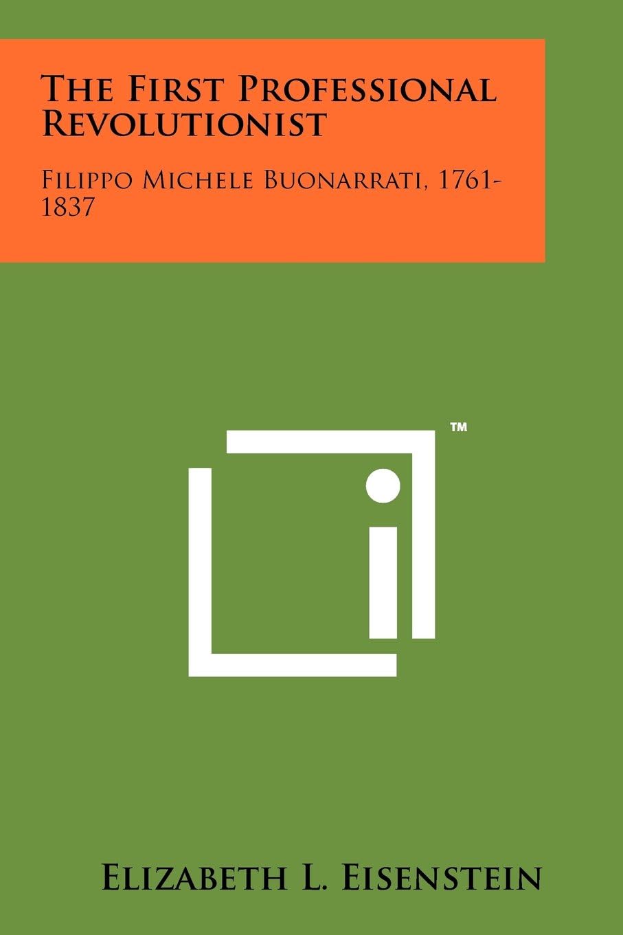 The First Professional Revolutionist: Filippo Michele Buonarrati, 1761-1837