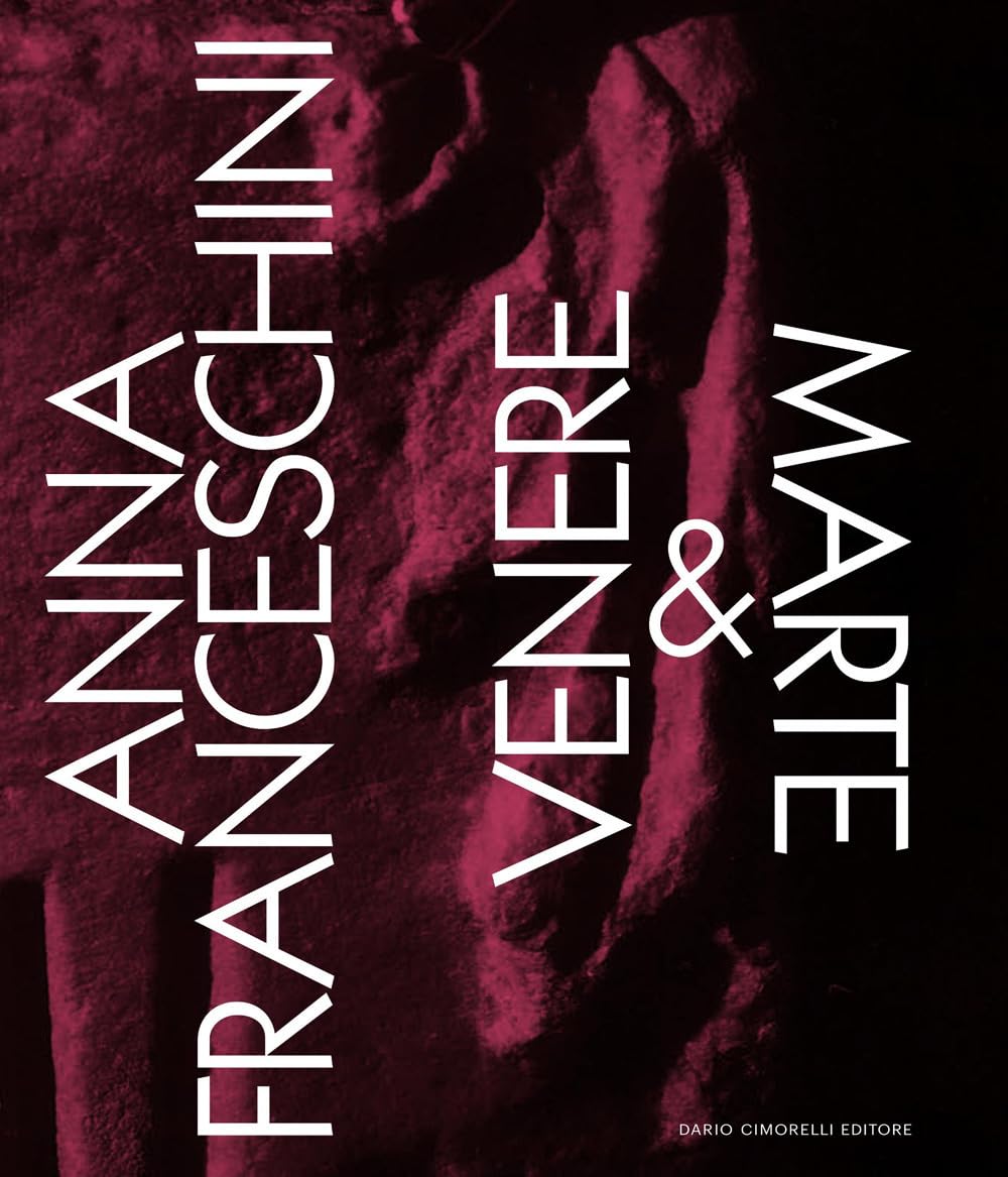 Anna Franceschini Venere Marte catalogue exposition italie angleterre