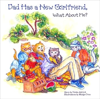 Paperback Dad Has a New Girlfriend, What About Me? Book