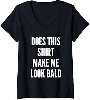 Womens Funny Does This Make Me Look Bald Male Pattern Baldness V-Neck T-Shirt - Buy now