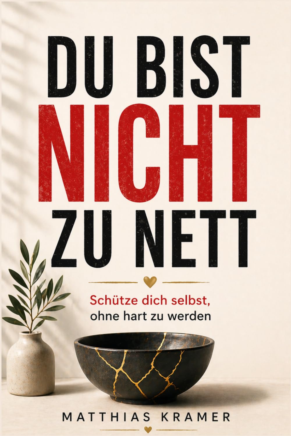 Du bist nicht zu nett: Schluss mit Selbstaufgabe - Grenzen setzen lernen, Nein sagen ohne Schuldgefühle und dich selbst endlich ernst nehmen | People Pleasing nachhaltig stoppen