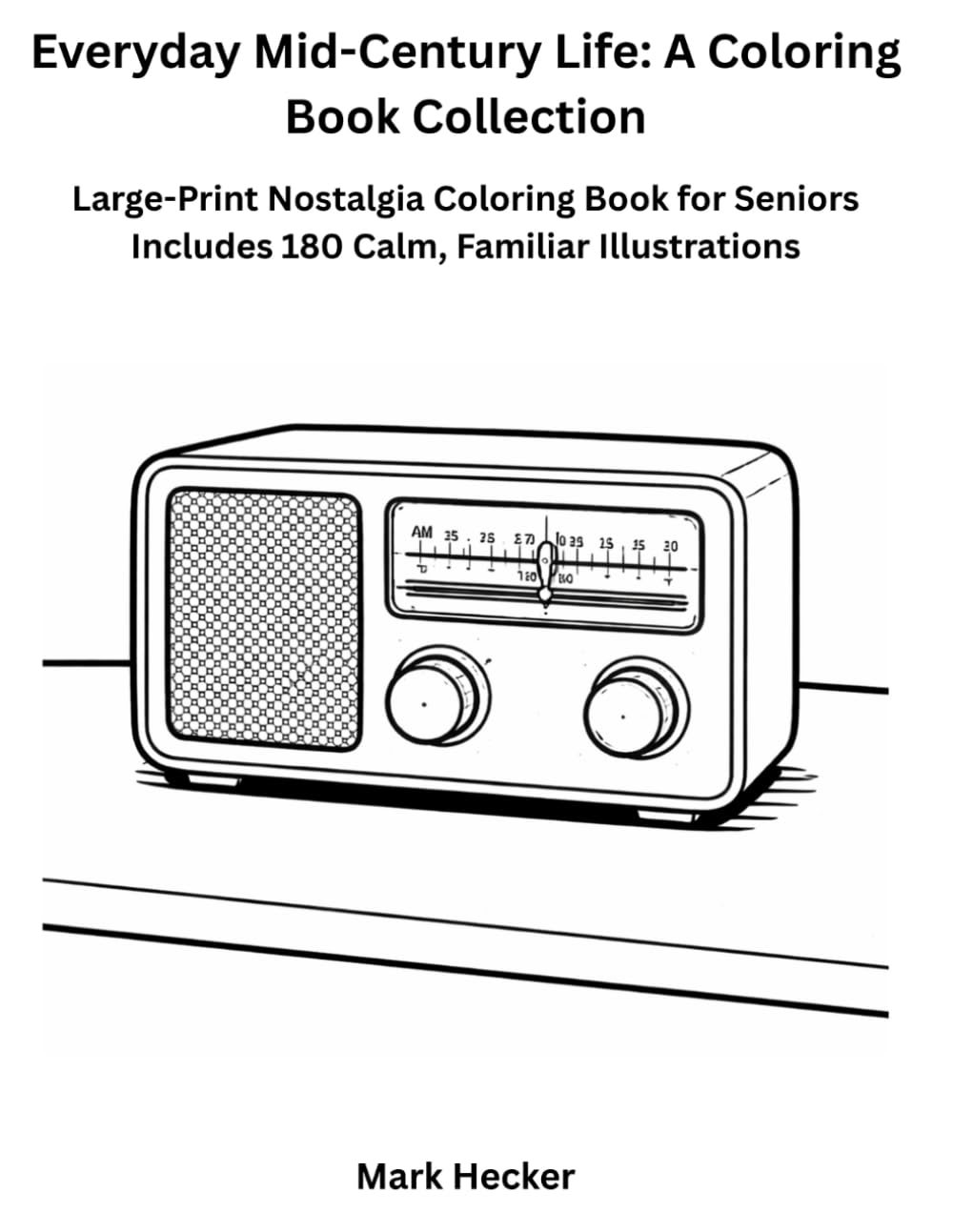 Everyday Mid-Century Life: The Calm Collection: Large-Print Nostalgia Coloring Book for Seniors