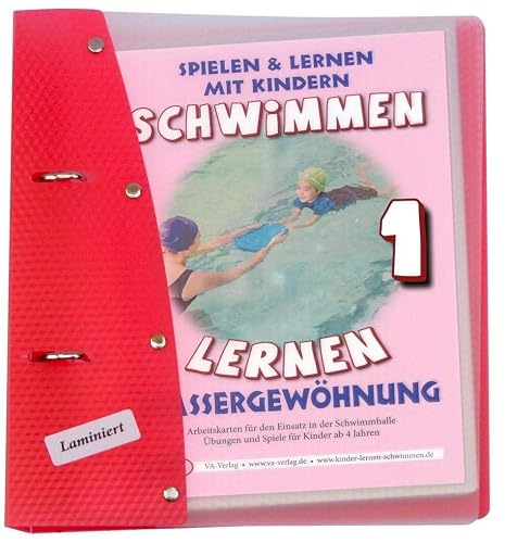 Schwimmen lernen 1: Wassergewöhnung, laminiert: Wasserfeste Arbeitskarten für den Schwimmunterricht: Spielen &amp; Lernen mit Kindern (Ratgeber für Eltern, Lehrer- und Trainer*innen)