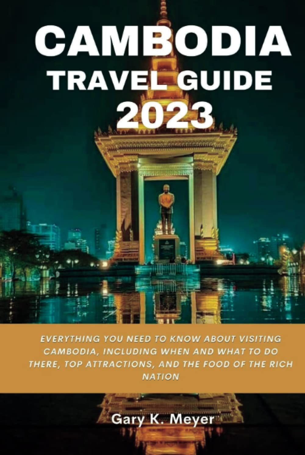 Buy Cambodia Travel Guide 2023 Everything You Need to Know About