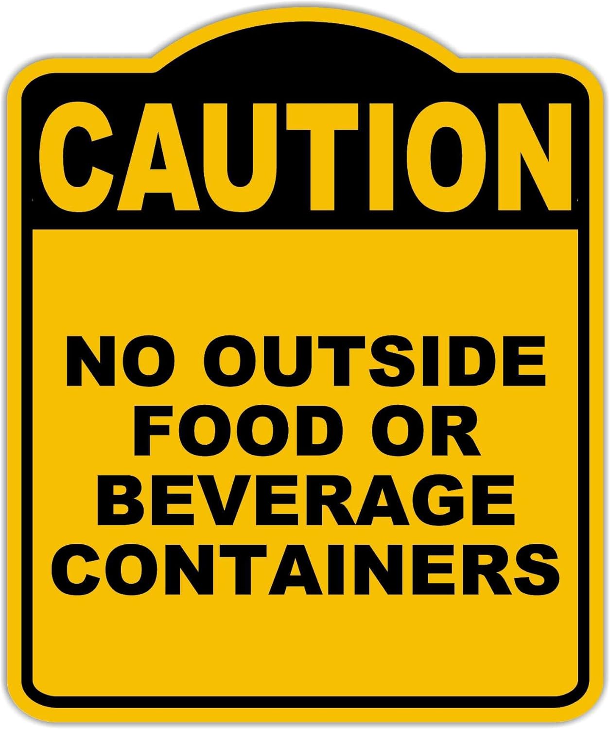 NO OUTSIDE FOOD OR BEVERAGE CONTAINERS Caution Yellow Black Aluminum Composite Sign 20 x 24 inches