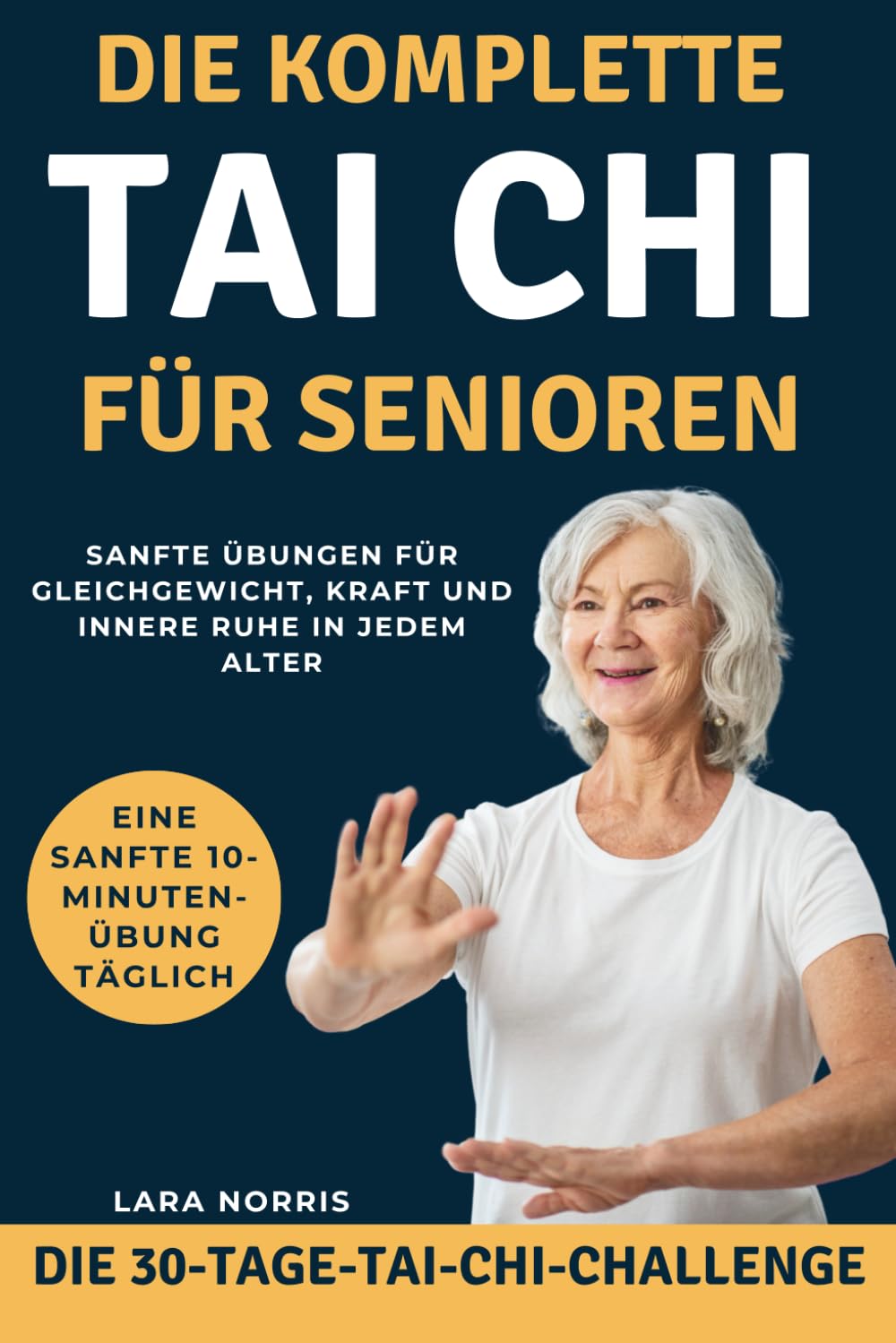Die Komplette Tai Chi Für Senioren: Sanfte Übungen für Gleichgewicht, Kraft und innere Ruhe in jedem Alter