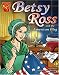 Betsy Ross and the American Flag (Graphic History)